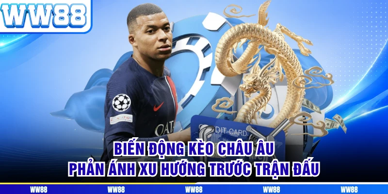 Biến động kèo châu âu phản ánh xu hướng trước trận đấu