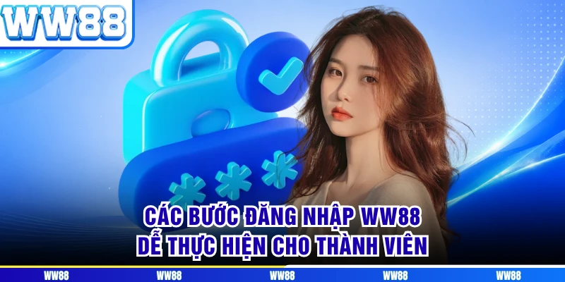 Các bước đăng nhập WW88 dễ thực hiện cho thành viên 