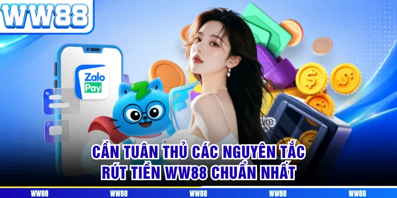 Cần tuân thủ các nguyên tắc rút tiền WW88 chuẩn nhất