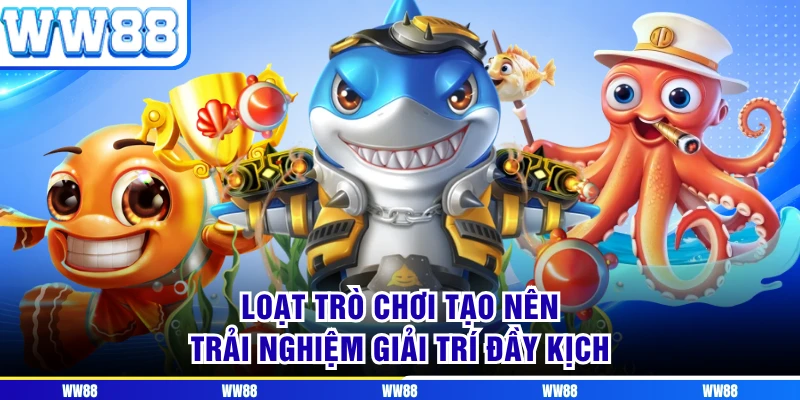 Loạt trò chơi tạo nên trải nghiệm giải trí đầy kịch 